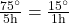 \frac{75^{\circ}}{5\text{h}}=\frac{15^{\circ}}{1\text{h}}