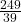 \frac{249}{39}