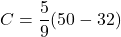 C=\dfrac{5}{9}(50-32)