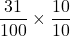 \dfrac{31}{100}\times\dfrac{10}{10}