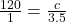 \frac{120}{1}=\frac{c}{3.5}