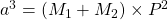 {a}^{3}=\left({M}_{1}+{M}_{2}\right)\times {P}^{2}