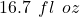 16.7\hspace{1ex}fl\hspace{1ex}oz