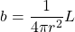 \begin{equation*} b=\frac{1}{4\pi r^2}L \end{equation*}