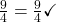  \frac{9}{4} = \frac{9}{4} \checkmark