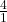 \frac{4}{1}