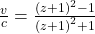 \frac{v}{c}=\frac{{\left(z+1\right)}^{2}-1}{{\left(z+1\right)}^{2}+1}