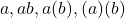 a\cdotb, ab, a(b), (a)(b)