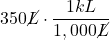 350 \cancel{L} \cdot \dfrac{1 kL}{1,000 \cancel{L}}