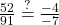 \frac{52}{91} \overset{?}{=} \frac{-4}{-7}