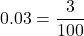 0.03=\dfrac{3}{100}