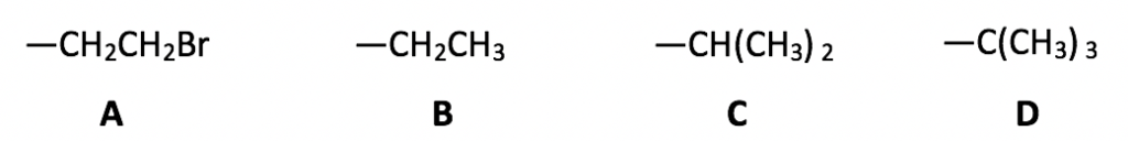 A=-CH2CH2Br, B=-CH2CH3, C=-CH(CH3)2, D=-C(CH3)3