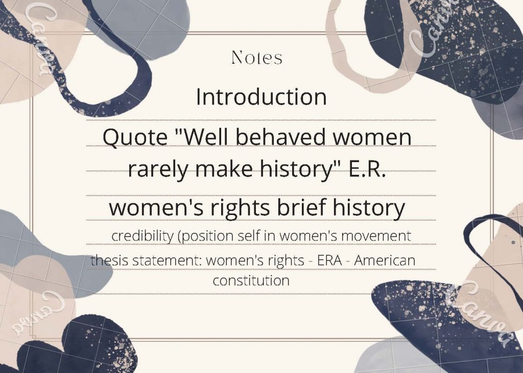 A note card with introduction, a brief quote "Well behaved women seldom make history" a credibility reminder and a thesis prompt that reads women's rights ERA and constitution