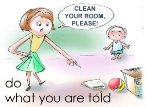 a cartoon mother asks child to clean their room, emphasizing 'do what you are told'