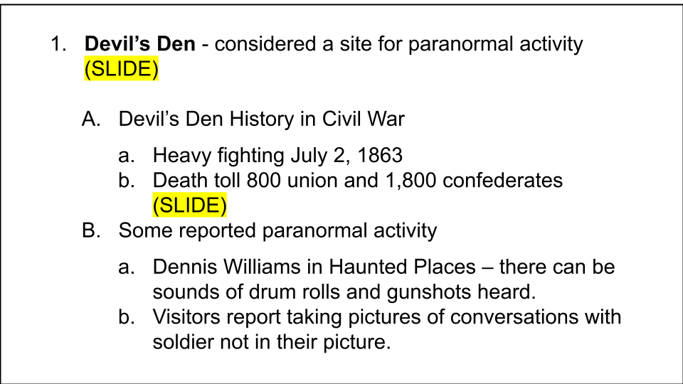 Example notecard reading: "1. Devil's Den - considered a site for paranormal activity (SLIDE); A. Devil's Den History in Civil War; a. Heavy fighting July 2, 1863; b. Death toll 800 union and 1,800 confederates (SLIDE); B. Some reported paranormal activity; a. Dennis Williams in Haunted Places - there can be sounds of drum rolls and gunshots heard.; b. Visitors report taking pictures of conversations with soldiers not in their picture."