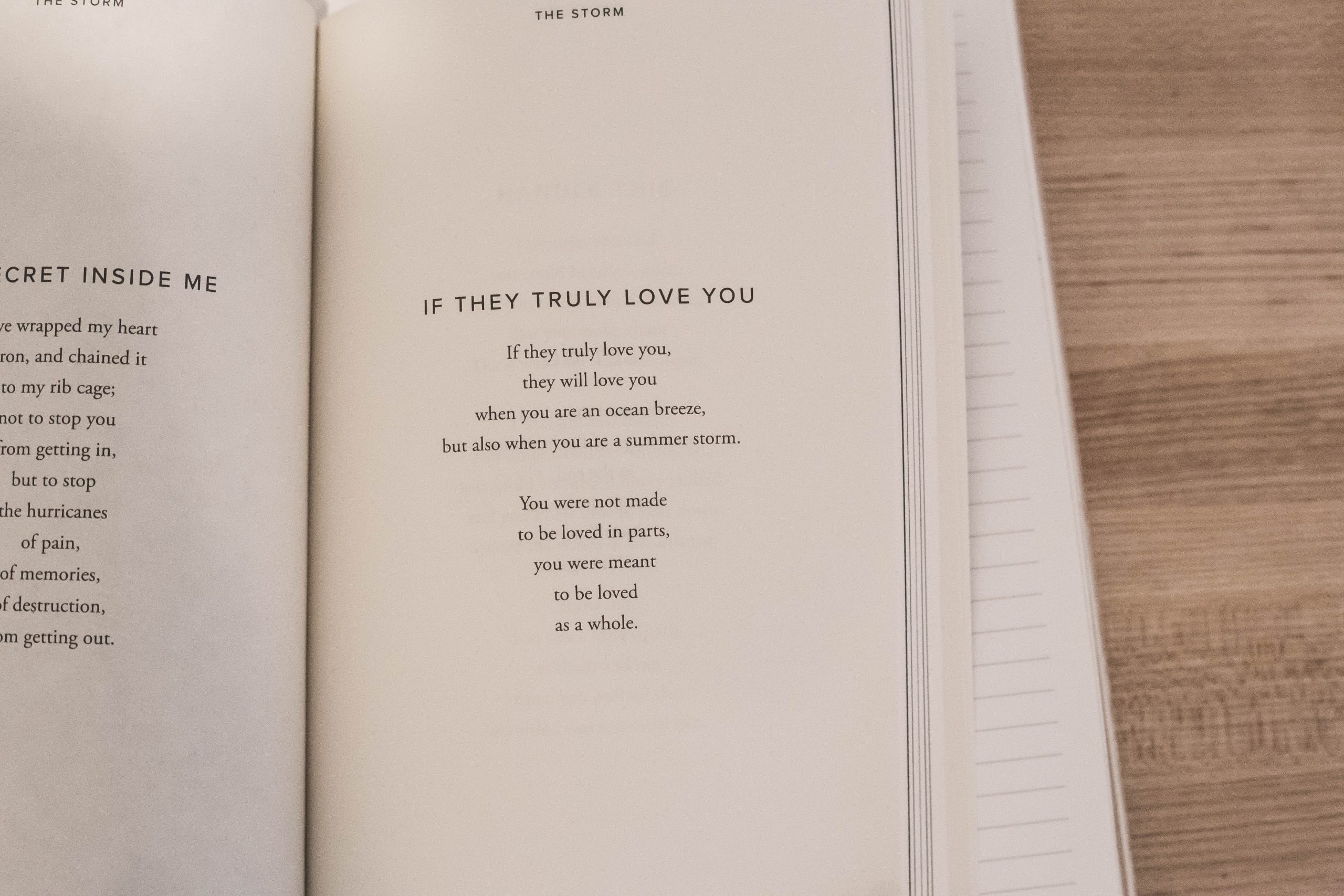 A poetry written on the print book that says, “If they truly love you, if they truly love you, they will love you, when you are an ocean breeze, but also when you are a summer storm.” These sentences are in the first paragraph. The second paragraph consists of these sentences, “You were not made to be loved in parts, you were meant to be loved as a whole.”