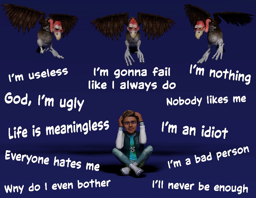 a crouched figure under vultures and the words, I'm useless, I'm gonna fail like I always do, I'm nothing, etc.