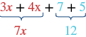 3 x and 4 x are added resulting in 7 x; 7 and 5 are added resulting in 12.