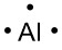 Electron dot diagram for aluminum, with 3 valence electrons