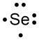 Electron dot diagram for selenium, with 6 valence electrons